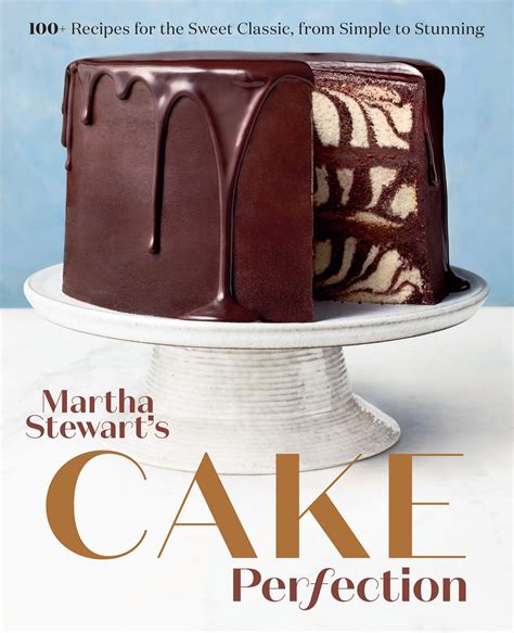 Martha Stewarts Cake Perfection Six Inspired Recipes From Our Founders Latest Book Baking