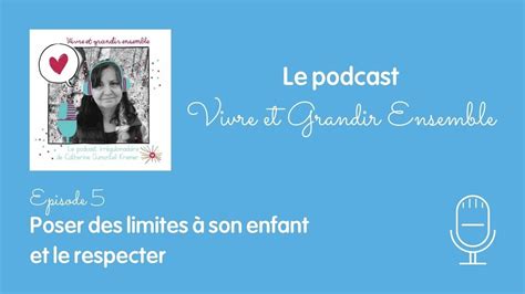 Vivre Et Grandir Ensemble Pisode Poser Des Limites Son Enfant