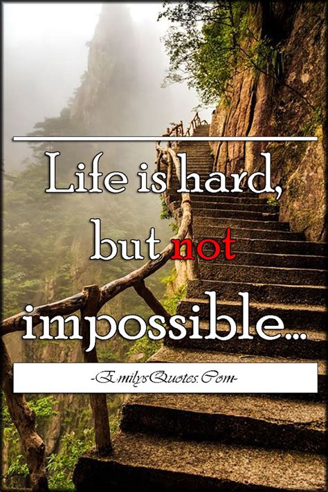 Life Is Hard But Not Impossible Life Is Hard Life Quotes Quotes