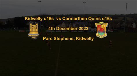 Kidwelly U16s V Carmarthen Quins U16s 04 12 2022 Youtube