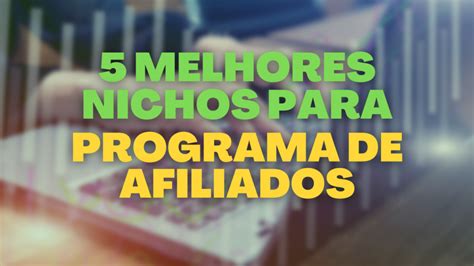 Descubra 5 Melhores Nichos Para Afiliados E Como Ganhar Dinheiro Eles