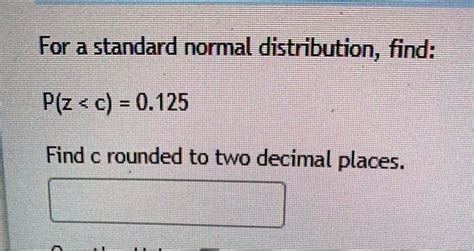 SOLVED For A Standard Normal Distribution Find P Z