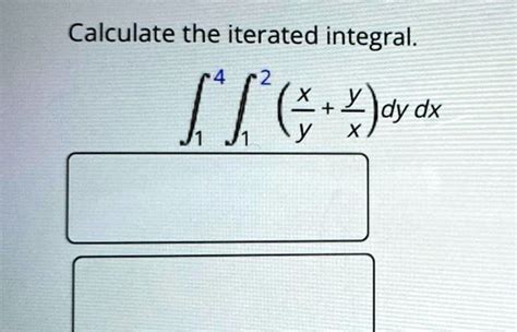 SOLVED Calculate The Iterated Integral F Ie X X Dy Dx