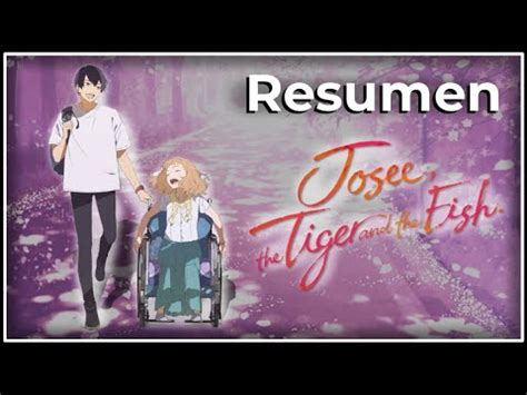 Josee El Tigre Y Los Peces Josee To Tora To Sakana Tachi Resumen