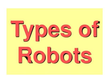 PPT - Types of Robots PowerPoint Presentation, free download - ID:217491