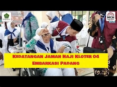 04 Kedatangan Jamaah Haji Kloter 03 Embarkasi Padang Kota Padang