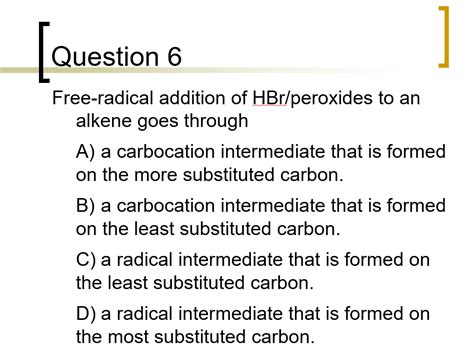 Solved Question 6 Free Radical Addition Of HBr Peroxides To Chegg