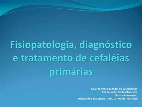 Ppt Fisiopatologia Diagn Stico E Tratamento De Cefal Ias Prim Rias