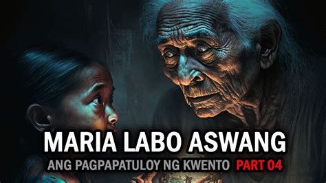 Tinaga Sa Mukha Maria Labo Aswang Part Ang Pagpapatuloy Ng