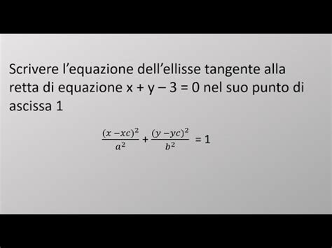 Esercizio Trovare L Equazione Di Un Ellisse Tangente Ad Una Retta E