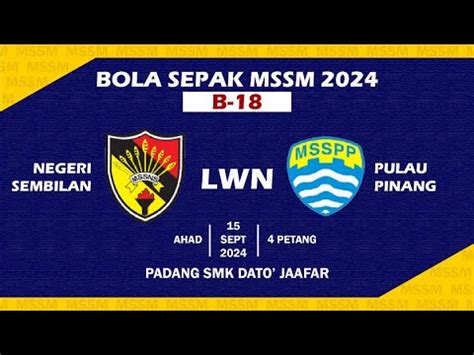 Bola Sepak MSSM 2024 B 18 Negeri Sembilan Vs Pulau Pinang YouTube