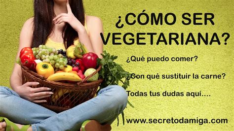 CÓmo Hacerme Vegetariana Secretodamiga