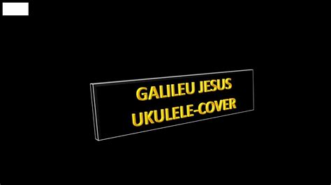 Louvor Galileu Fernandinho Cifra Ukulele Cover Ukulele