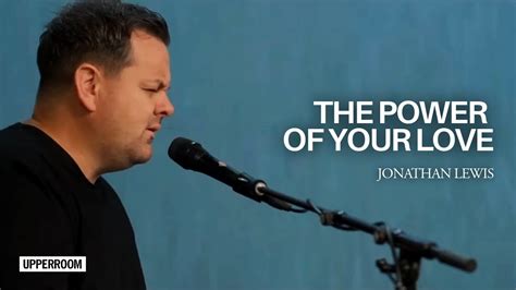 The Power Of Your Love Jonathan Lewis L Upperroom Prayer Set Youtube