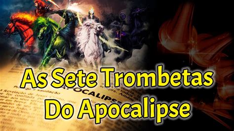 As 7 TROMBETAS do APOCALIPSE Como Será o Fim do Mundo Segunda a