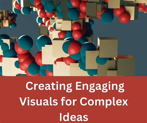 creating engaging visuals  complex ideas