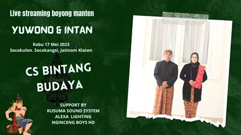 LIVE CS BINTANG BUDAYA BOYONG MANTEN YUWONO INTAN YouTube