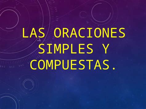 Pptx Oraciones Simples Y Compuestas Dokumen Tips