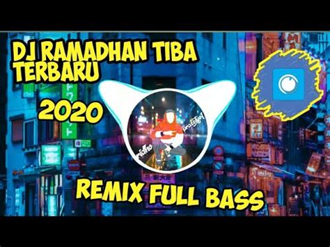 DJ RAMADHAN TIBA REMIX FULL BASS TERBARU 2020 YouTube