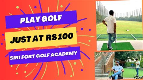 Siri Fort Golf Academy Cheapest Place To Play Golf Just At Rs 100