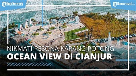 Objek Wisata Karang Potong Ocean View Di Cianjur Punya Spot Foto Yang