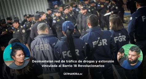 Desmantelan Red De Tr Fico De Drogas Y Extorsi N Vinculada Al Barrio