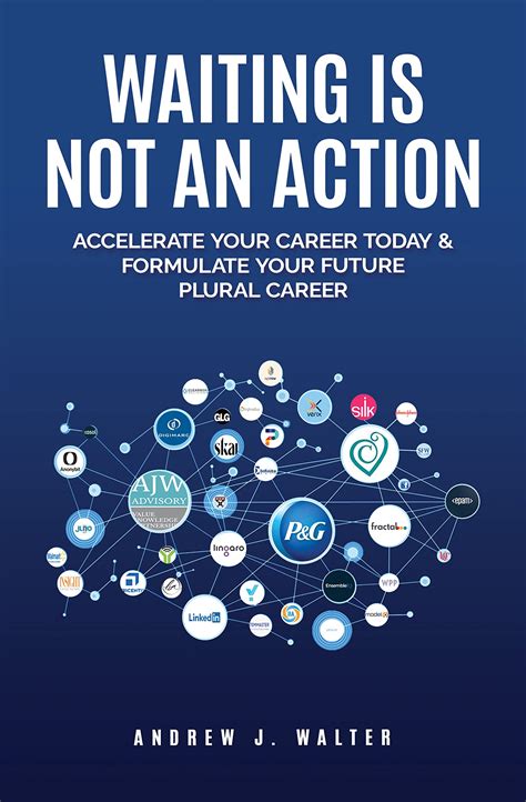 Waiting Is Not an Action: Accelerate Your Career Today & Formulate Your