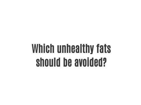 PPT - Which unhealthy fats should be avoided? PowerPoint Presentation ...