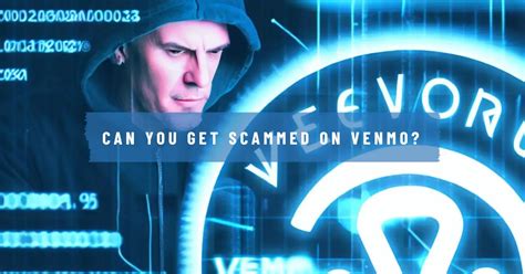 Can You Get Scammed On Venmo Heres What You Need To Know 2023