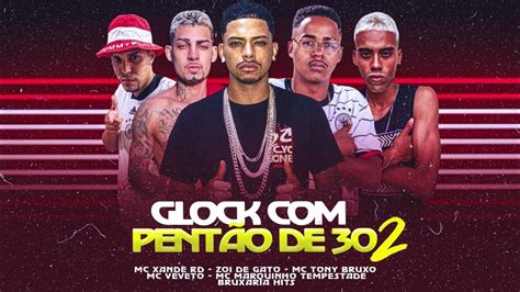 Glock Com PentÃo De 30 2 Mc Tony Bruxomc Vevetozoi De Gato Mc