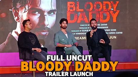 Full Uncut Bloody Daddy Official Trailer Launch Shahid Kapoor