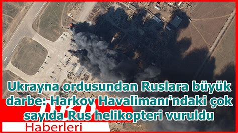 Ukrayna ordusundan Ruslara büyük darbe Harkov Havalimanı ndaki çok