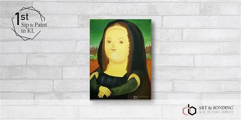 Mona Lisa by Fernando Botero with Art and Bonding - DiineOut