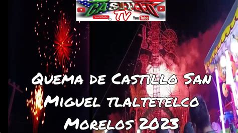 Que Ma De Castillo En San Miguel Tlaltetelco Morelos Youtube