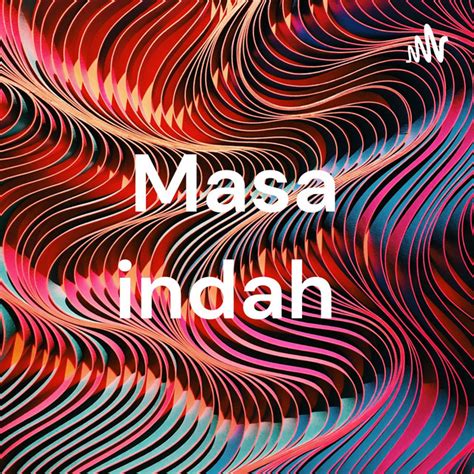 Masa Indah Podcast On Spotify