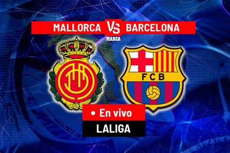 RCD Mallorca 2 2 Barcelona Acaba El Partido Con Empate 2 2 En Son Moix