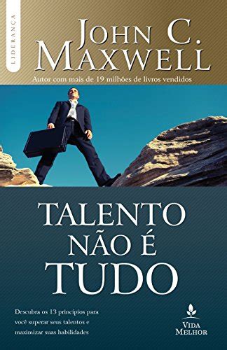 Talento Não é Tudo Descubra Os 13 Princípios Para Você Superar Seus