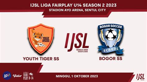 IJSL LIGA FAIRPLAY U14 SEASON 2 2023 YOUT TIGER SS VS BSS