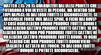 Meme Creator Funny Matteo 7 15 20 15 Guardatevi Dai Falsi Profeti Che