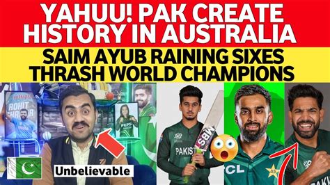 Yahuu Pak Create HISTORY In Aus Saim Ayub Raining SIXES Thrash World