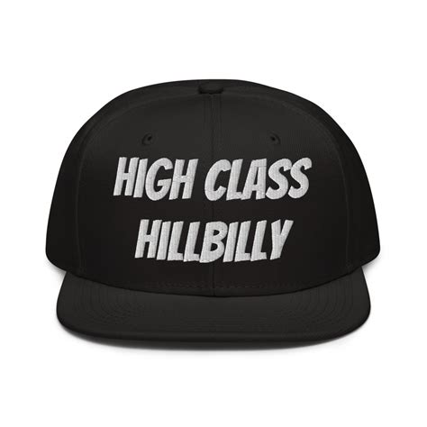 Funny Redneck Joke Snapback Hat High Class Hillbilly Embroidery