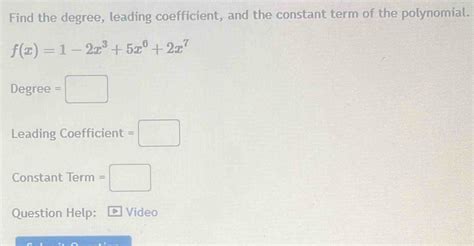 Solved Find The Degree Leading Coefficient And The Constant Term Of The Polynomial Fx1 2x