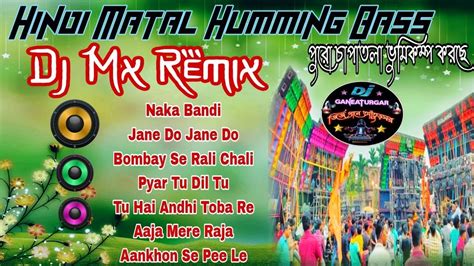 Step Humming Bass Roadshow Hindi Matal Dance Humming Bass Dj Mx