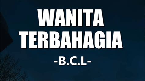 Bunga Citra Lestari Wanita Terbahagia Lirik Bcl Youtube