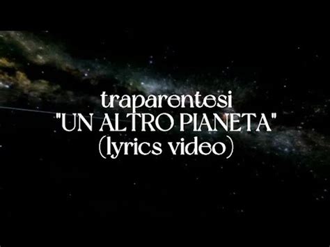 Traparentesi Un Altro Pianeta Lyrics Video Youtube