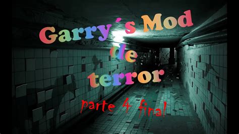 Mapa De Terror Garry´s Mod Parte 4 Final Youtube