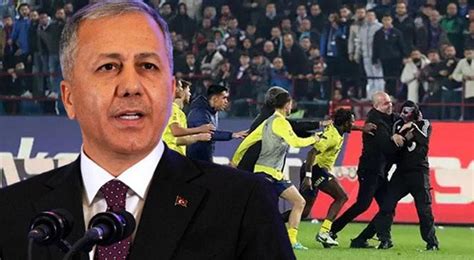 Son Dak Ka Haber Bakan Yerlikaya Dan Trabzonspor Fenerbah E Ma Nda