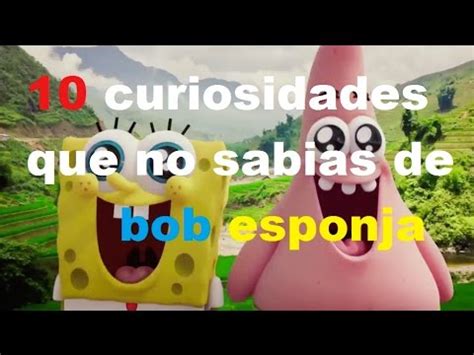 10 CURIOSIDADES DE BOB ESPONJA YouTube