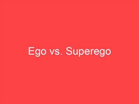 Ego Vs Superego What S The Difference Main Difference