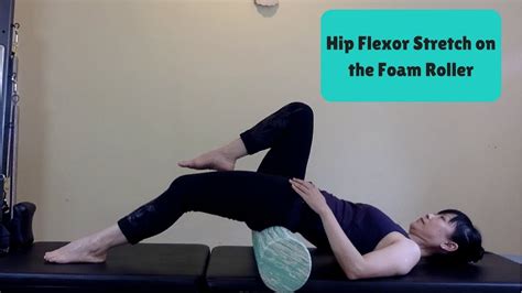 Hip Flexor Stretch On The Foam Roller Youtube